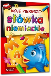Moje pierwsze słówka niemieckie Praca zbiorowa