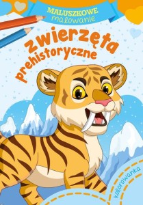 Maluszkowe malowanie. Zwierzęta prehistoryczne Praca zbiorowa