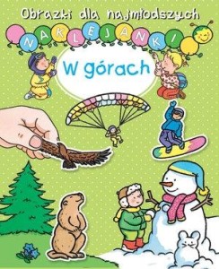Obrazki dla najmłodszych. Naklejanki. W górach Praca zbiorowa